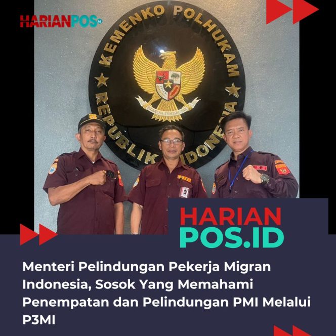 
					Menteri Pelindungan Pekerja Migran Indonesia, Sosok Yang Memahami Penempatan dan Pelindungan PMI Melalui P3MI