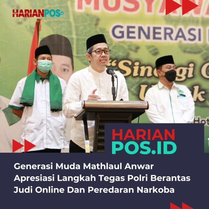 
					Generasi Muda Mathlaul Anwar Apresiasi Langkah Tegas Polri Berantas Judi Online Dan Peredaran Narkoba