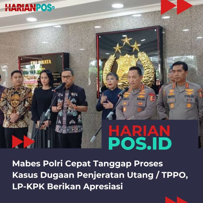 
					Mabes Polri Cepat Tanggap Proses Kasus Dugaan Penjeratan Utang / TPPO, LP-KPK Berikan Apresiasi