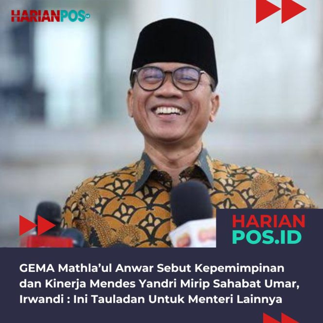 
					GEMA Mathla’ul Anwar Sebut Kepemimpinan dan Kinerja Mendes Yandri Mirip Sahabat Umar, Irwandi : Ini Tauladan Untuk Menteri Lainnya