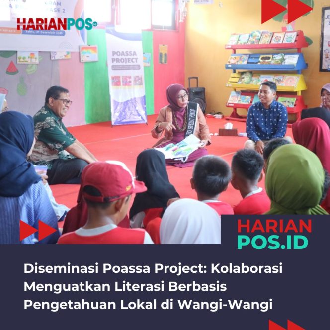 
					Diseminasi Poassa Project: Kolaborasi Menguatkan Literasi Berbasis Pengetahuan Lokal di Wangi-Wangi